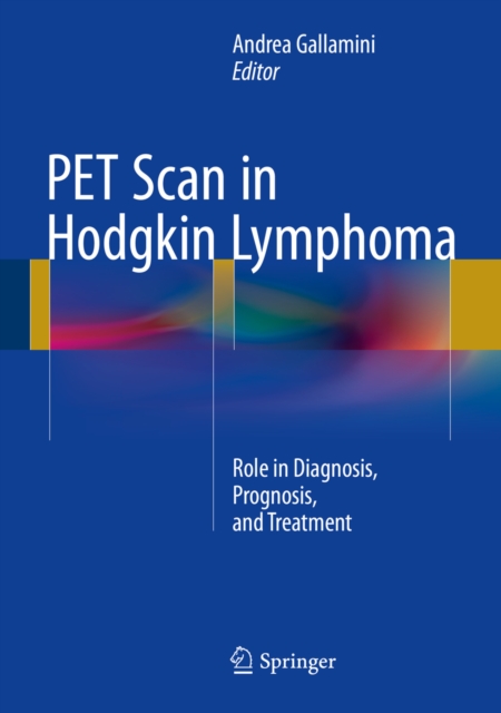 PET Scan in Hodgkin Lymphoma : Role in Diagnosis, Prognosis, and Treatment, PDF eBook