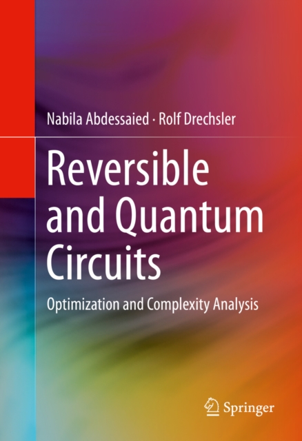 Reversible and Quantum Circuits : Optimization and Complexity Analysis, PDF eBook