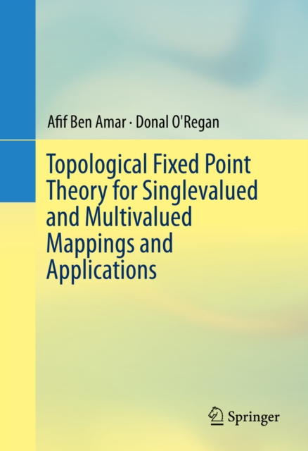 Topological Fixed Point Theory for Singlevalued and Multivalued Mappings and Applications, PDF eBook