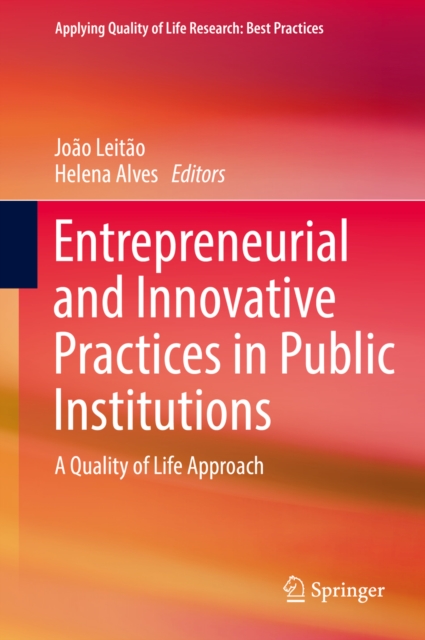 Entrepreneurial and Innovative Practices in Public Institutions : A Quality of Life Approach, PDF eBook