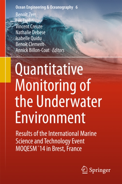 Quantitative Monitoring of the Underwater Environment : Results of the International Marine Science and Technology Event MOQESM'14 in Brest, France, PDF eBook