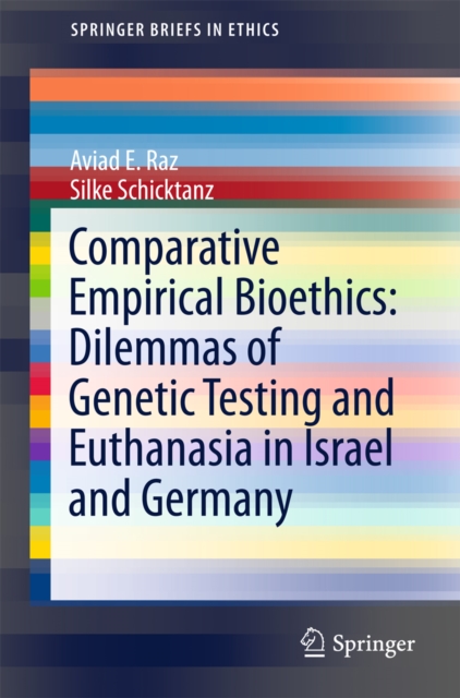 Comparative Empirical Bioethics: Dilemmas of Genetic Testing and Euthanasia in Israel and Germany, PDF eBook