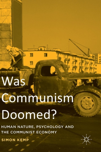 Was Communism Doomed? : Human Nature, Psychology and the Communist Economy, Hardback Book