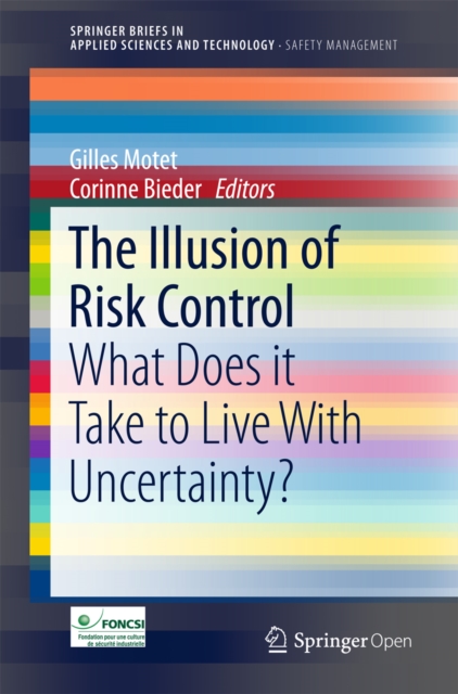 The Illusion of Risk Control : What Does it Take to Live With Uncertainty?, EPUB eBook