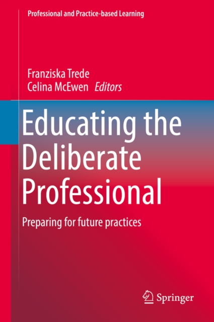 Educating the Deliberate Professional : Preparing for future practices, PDF eBook