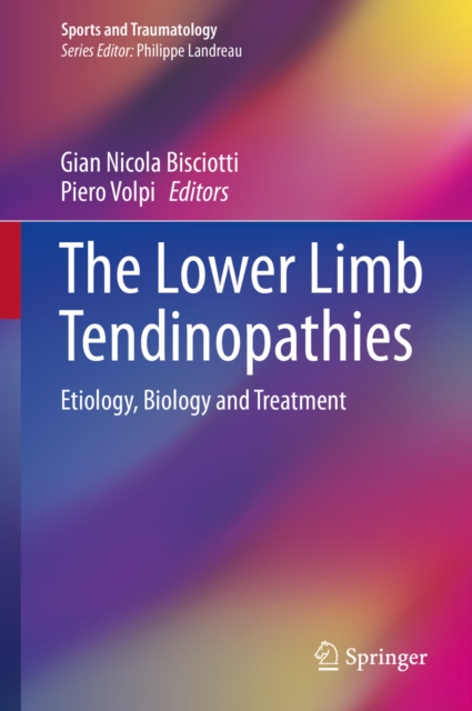 The Lower Limb Tendinopathies : Etiology, Biology and Treatment, PDF eBook