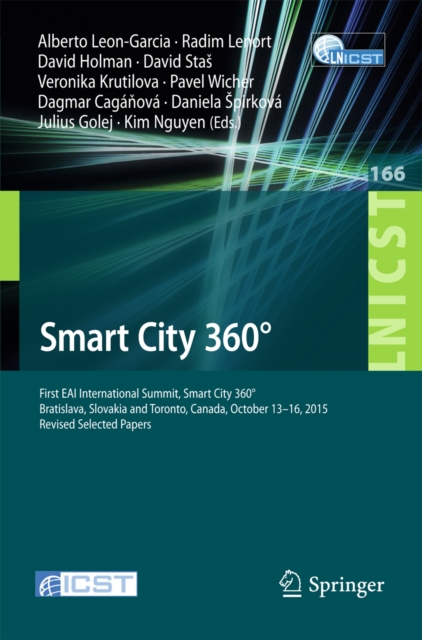 Smart City 360(deg) : First EAI International Summit, Smart City 360(deg), Bratislava, Slovakia and Toronto, Canada, October 13-16, 2015. Revised Selected Papers, PDF eBook