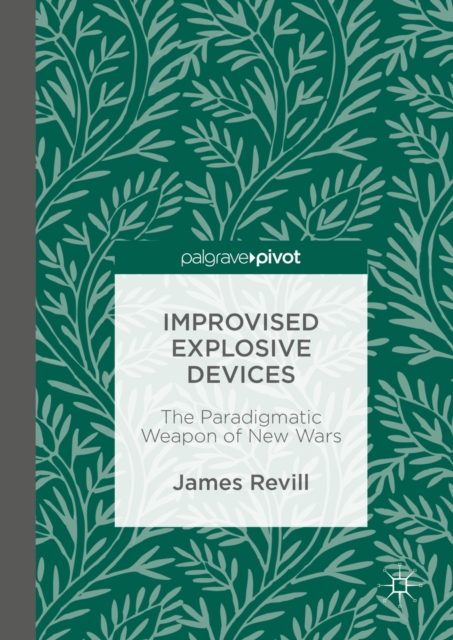 Improvised Explosive Devices : The Paradigmatic Weapon of New Wars, PDF eBook