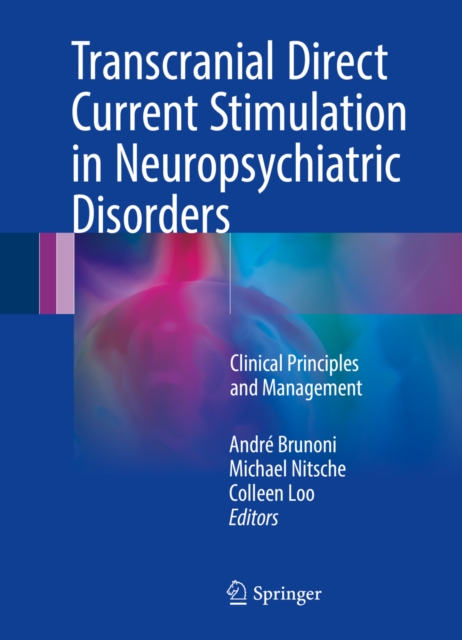 Transcranial Direct Current Stimulation in Neuropsychiatric Disorders : Clinical Principles and Management, PDF eBook