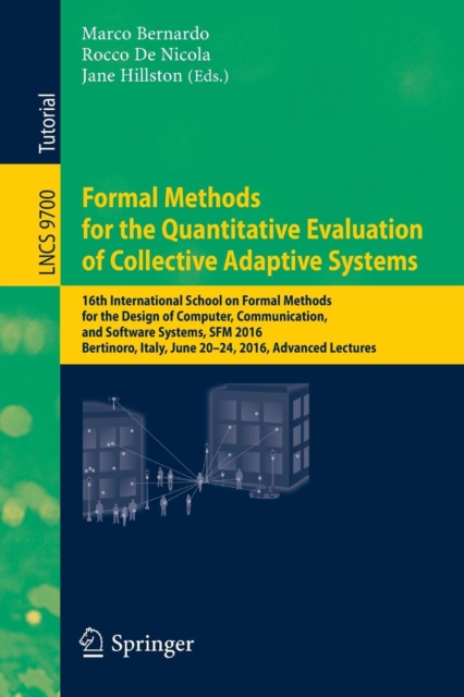Formal Methods for the Quantitative Evaluation of Collective Adaptive Systems : 16th International School on Formal Methods for the Design of Computer, Communication, and Software Systems, SFM 2016, B, Paperback / softback Book