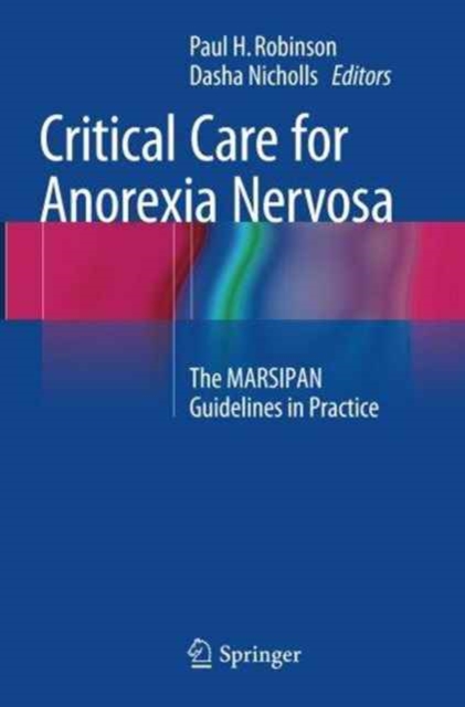 Critical Care for Anorexia Nervosa : The MARSIPAN Guidelines in Practice, Paperback / softback Book