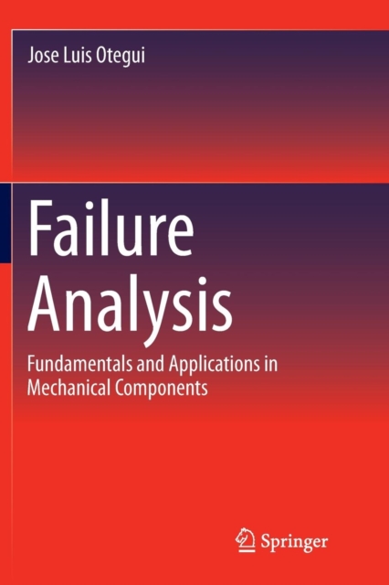 Failure Analysis : Fundamentals and Applications in Mechanical Components, Paperback / softback Book