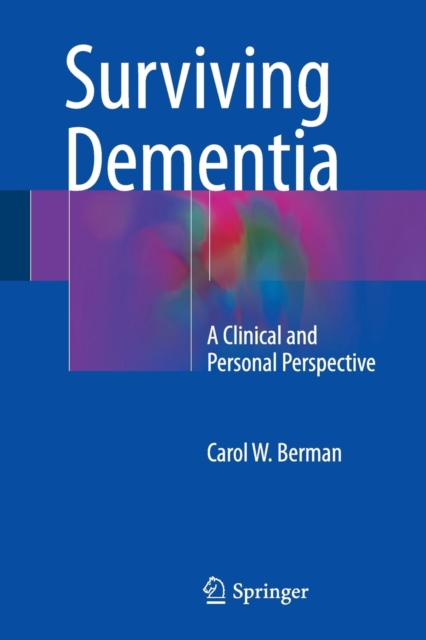 Surviving Dementia : A Clinical and Personal Perspective, Paperback / softback Book