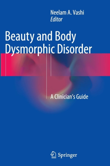 Beauty and Body Dysmorphic Disorder : A Clinician's Guide, Paperback / softback Book