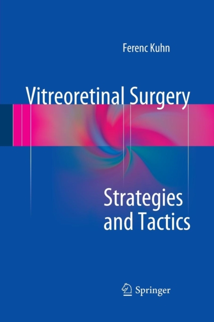 Vitreoretinal Surgery: Strategies and Tactics, Paperback / softback Book