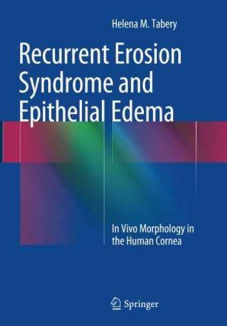Recurrent Erosion Syndrome and Epithelial Edema : In Vivo Morphology in the Human Cornea, Paperback / softback Book