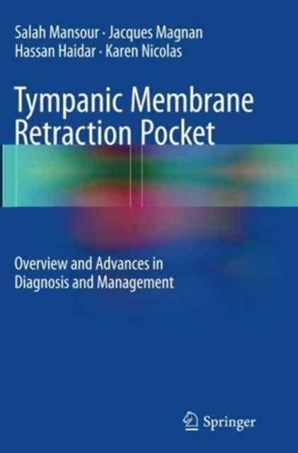 Tympanic Membrane Retraction Pocket : Overview and Advances in Diagnosis  and Management, Paperback / softback Book