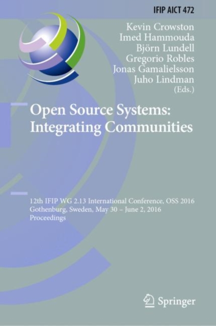 Open Source Systems: Integrating Communities : 12th IFIP WG 2.13 International Conference, OSS 2016, Gothenburg, Sweden, May 30 - June 2, 2016, Proceedings, EPUB eBook