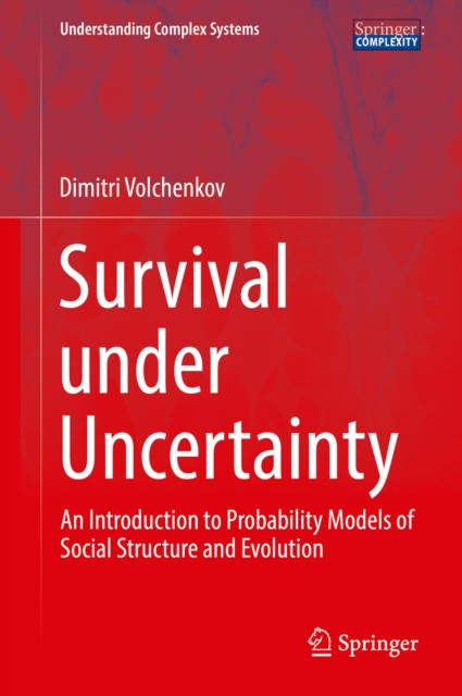 Survival under Uncertainty : An Introduction to Probability Models of Social Structure and Evolution, PDF eBook