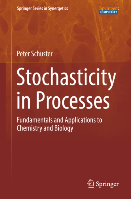 Stochasticity in Processes : Fundamentals and Applications to Chemistry and Biology, PDF eBook