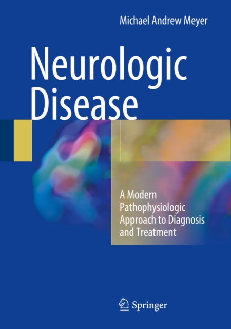 Neurologic Disease : A Modern Pathophysiologic Approach to Diagnosis and Treatment, PDF eBook