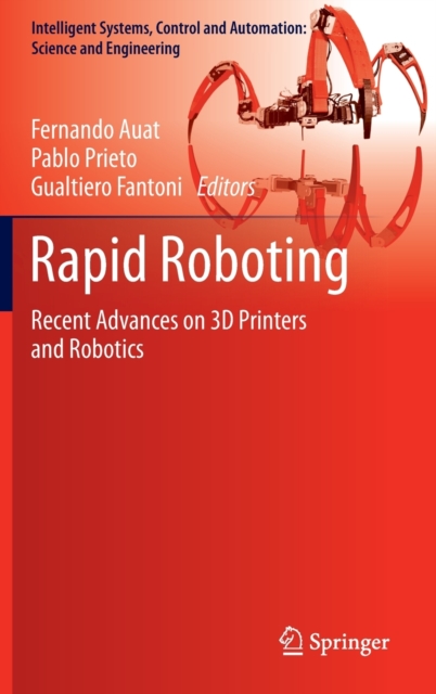 Rapid Roboting : Recent Advances on 3D Printers and Robotics, Hardback Book