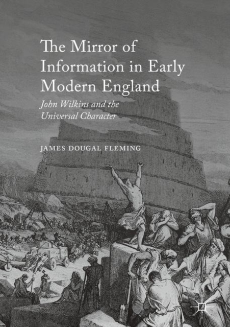 The Mirror of Information in Early Modern England : John Wilkins and the Universal Character, EPUB eBook