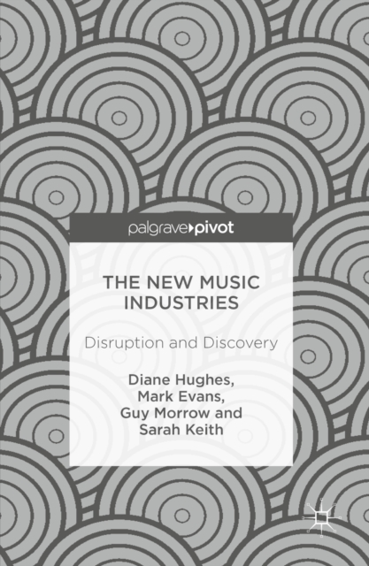 The New Music Industries : Disruption and Discovery, PDF eBook