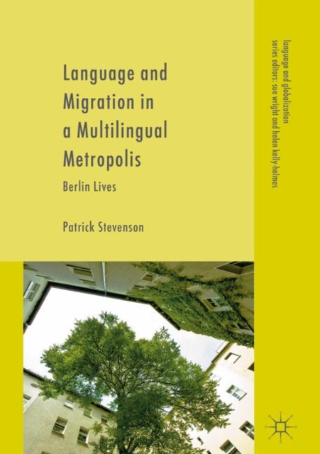 Language and Migration in a Multilingual Metropolis : Berlin Lives, EPUB eBook