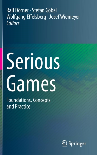 Serious Games : Foundations, Concepts and Practice, Hardback Book