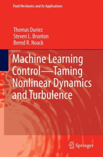 Machine Learning Control - Taming Nonlinear Dynamics and Turbulence, Hardback Book