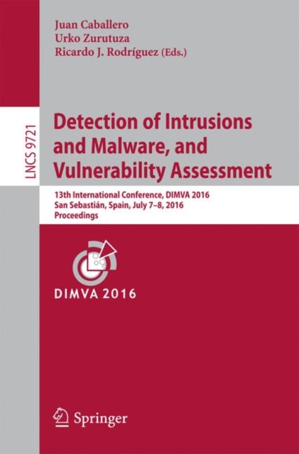 Detection of Intrusions and Malware, and Vulnerability Assessment : 13th International Conference, DIMVA 2016, San Sebastian, Spain, July 7-8, 2016, Proceedings, EPUB eBook