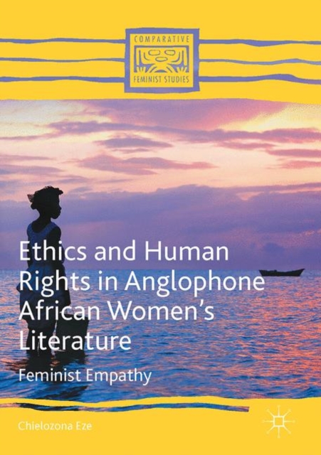 Ethics and Human Rights in Anglophone African Women's Literature : Feminist Empathy, PDF eBook