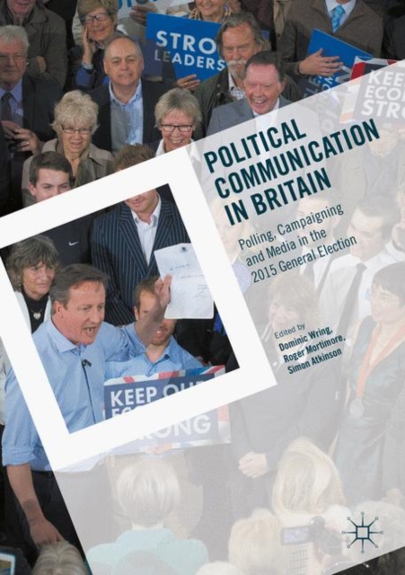 Political Communication in Britain : Polling, Campaigning and Media in the 2015 General Election, EPUB eBook
