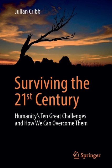 Surviving the 21st Century : Humanity's Ten Great Challenges and How We Can Overcome Them, Paperback / softback Book