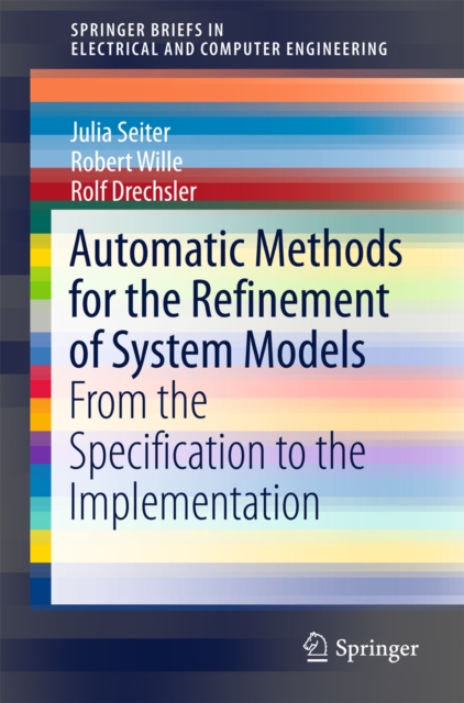 Automatic Methods for the Refinement of System Models : From the Specification to the Implementation, EPUB eBook