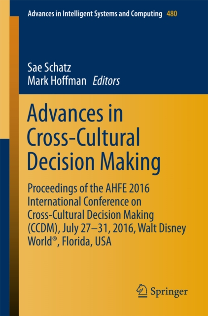 Advances in Cross-Cultural Decision Making : Proceedings of the AHFE 2016 International Conference on Cross-Cultural Decision Making (CCDM), July 27-31,2016, Walt Disney World(R), Florida, USA, EPUB eBook