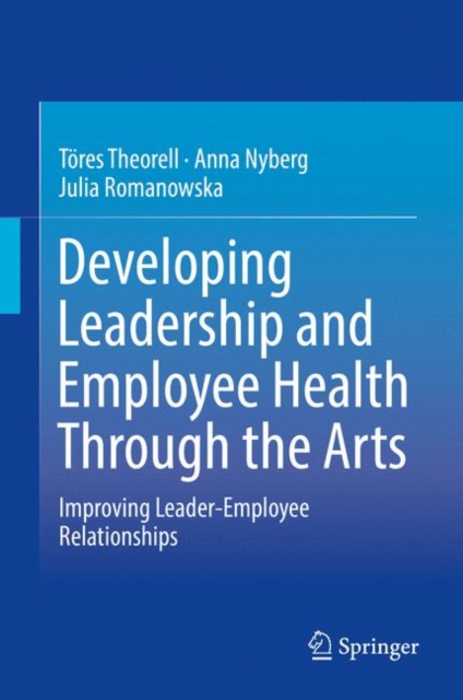 Developing Leadership and Employee Health Through the Arts : Improving Leader-Employee Relationships, PDF eBook