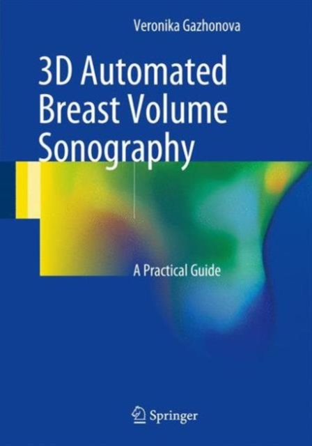 3D Automated Breast Volume Sonography : A Practical Guide, Hardback Book