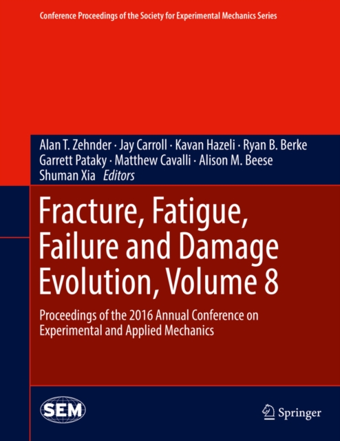 Fracture, Fatigue, Failure and Damage Evolution, Volume 8 : Proceedings of the 2016 Annual Conference on Experimental and Applied Mechanics, EPUB eBook