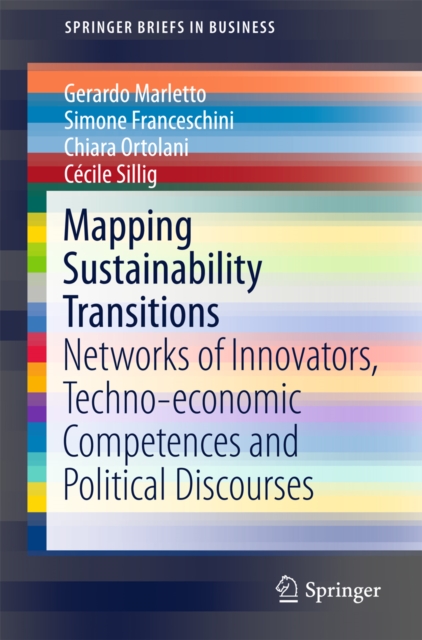 Mapping Sustainability Transitions : Networks of Innovators, Techno-economic Competences and Political Discourses, PDF eBook