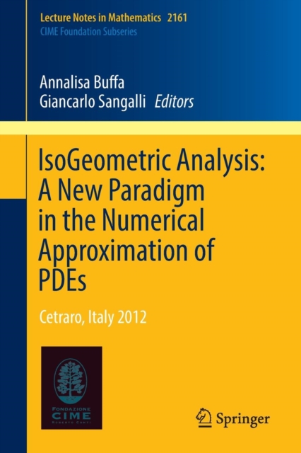 IsoGeometric Analysis:  A New Paradigm in the Numerical Approximation of PDEs : Cetraro, Italy 2012, Paperback / softback Book