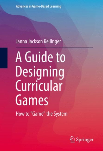 A Guide to Designing Curricular Games : How to "Game" the System, EPUB eBook