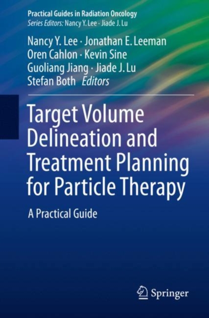 Target Volume Delineation and Treatment Planning for Particle Therapy : A Practical Guide, EPUB eBook