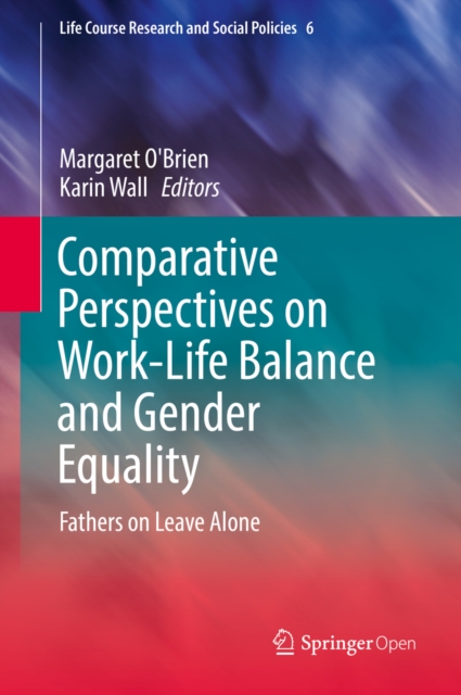 Comparative Perspectives on Work-Life Balance and Gender Equality : Fathers on Leave Alone, EPUB eBook