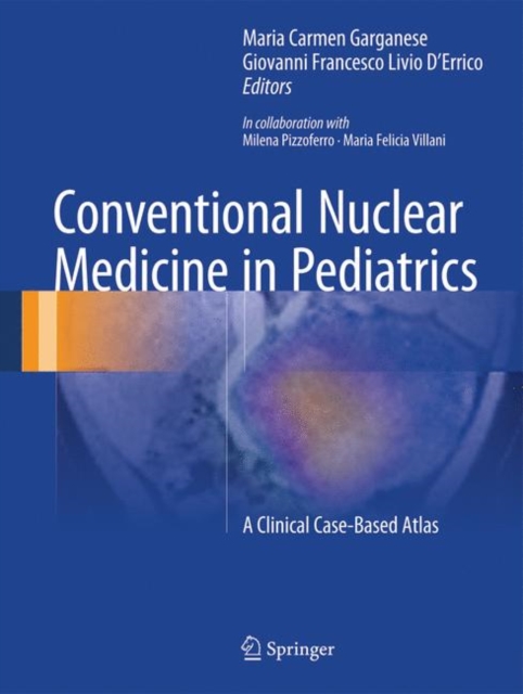 Conventional Nuclear Medicine in Pediatrics : A Clinical Case-Based Atlas, EPUB eBook