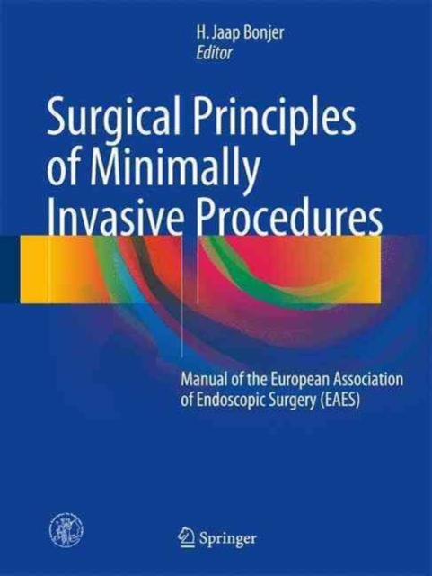 Surgical Principles of Minimally Invasive Procedures : Manual of the European Association of Endoscopic Surgery (EAES), Paperback / softback Book