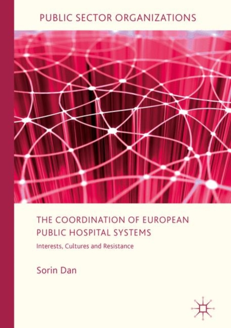 The Coordination of European Public Hospital Systems : Interests, Cultures and Resistance, EPUB eBook