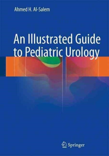 An Illustrated Guide to Pediatric Urology, Hardback Book