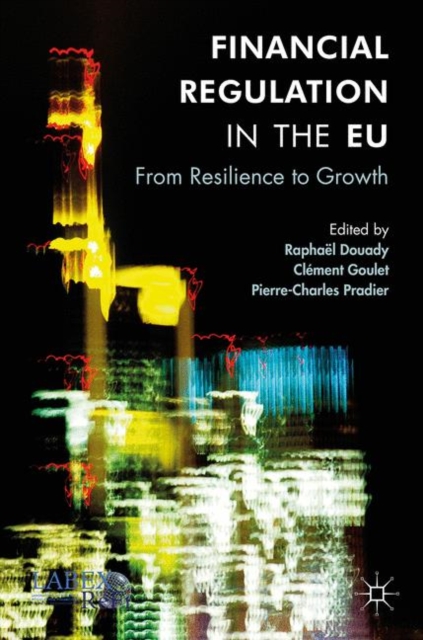 Financial Regulation in the EU : From Resilience to Growth, Hardback Book